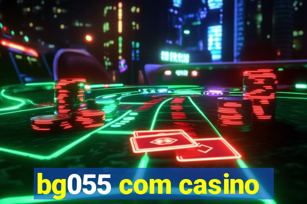 bg055 com casino